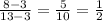 \frac{8-3}{13-3}= \frac{5}{10}= \frac{1}{2}