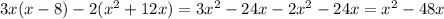 3x(x - 8) - 2(x {}^{2} + 12x) = 3x {}^{2} - 24x - 2x {}^{2} - 24x = x {}^{2} - 48x