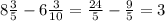 8 \frac{3}{5} - 6 \frac{3}{10} = \frac{24}{5} - \frac{9}{5} = 3