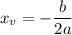 \displaystyle x_v = - \frac{b}{2a}