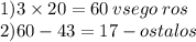 1)3 \times 20 = 60 \: vsego \: ros \\ 2)60 - 43 = 17 - ostalos