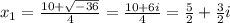 x_{1}= \frac{10+ \sqrt{-36} }{4} = \frac{10+6i}{4} = \frac{5}{2} + \frac{3}{2} i