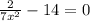 \frac{2}{7 x^{2} }- 14= 0