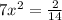 7 x^{2} = \frac{2}{14}