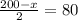 \frac{200-x}{2}=80&#10;