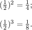 (н)^2= \frac{1}{4} ; \\ \\ (н)^3= \frac{1}{8} .