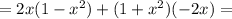 =2x(1-x^2)+(1+x^2)(-2x)=