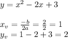 y = x^2-2x+3\\\\&#10;x_v =\frac{-b}{2a} = \frac{2}{2} = 1\\&#10;y_v = 1-2+3=2\\&#10;