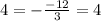 4=-\frac{-12}{3}=4