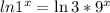 ln{1^x}=\ln{3*9^x}