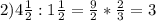 2)4 \frac{1}{2} :1 \frac{1}{2} = \frac{9}{2} * \frac{2}{3} =3