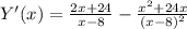 Y'(x)= \frac{2x+24}{x-8}- \frac{x^2+24x}{(x-8)^2}