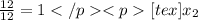 \frac{12}{12} = 1[tex]x_{2}