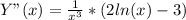 Y"(x)= \frac{1}{x^3}*(2ln(x)-3)