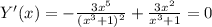 Y'(x)= -\frac{3x^5}{(x^3+1)^2}+ \frac{3x^2}{x^3+1}=0