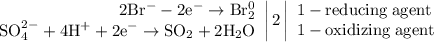 \left. \begin{array}{r} \mathrm{2Br^{-} -2e^{-} \to Br_{2}^{0}} \\ \mathrm{SO_{4}^{2-} + 4H^{+} +2e^{-} \to SO_{2} + 2H_{2}O} \end{array} \right|2 \left| \begin{array}{l} \mathrm{1 - reducing\;agent} \\ \mathrm{1 - oxidizing\;agent} \end{array} \right.