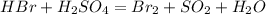 HBr + H_{2}SO_{4} = Br_{2} + SO_{2} + H_{2}O