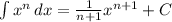 \int\limits {x^n} \, dx = \frac{1}{n+1} x^{n+1} + C