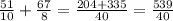 \frac{51}{10} + \frac{67}{8} = \frac{204+335}{40} = \frac{539}{40}