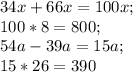 34x+66x=100x; \\&#10;100*8=800; \\&#10;54a-39a=15a; \\&#10;15*26=390