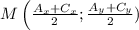 M\left( \frac{A_x+C_x}{2}; \frac{A_y+C_y}{2}\rirgt)