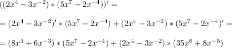 ((2x^4-3x^{-2})*(5x^7-2x^{-4}) )' = \\ \\ = (2x^4-3x^{-2})' *(5x^{7} -2x^{-4}) +(2x^{4}-3x^{-2})*(5x^7-2x^{-4})'= \\ \\ = (8x^3 +6x^{-3})*(5x^7-2x^{-4}) +(2x^4-3x^{-2})*(35x^6+8x^{-5})