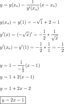 \displaystyle y=y(x_o)-\frac{1}{y'(x_o)}(x-x_o)\\\\\\y(x_o)=y(1)=-\sqrt1+2=1\\\\y'(x)=(-\sqrt{x})'=-\frac{1}2*\frac{1}{\sqrt{x}}\\\\y'(x_o)=y'(1)=-\frac{1}2*\frac{1}{1}=-\frac{1}2\\\\\\y=1-\frac{1}{-\frac{1}2}(x-1)\\\\y=1+2(x-1)\\\\y=1+2x-2\\\\\boxed{y=2x-1}