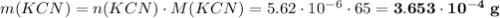 m(KCN) = n(KCN) \cdot M(KCN) = 5.62 \cdot 10^{-6} \cdot 65 = \bf{3.653 \cdot 10^{-4} \; g}