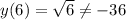 y(6)=\sqrt{6} \neq -36