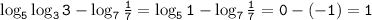 \mathtt{\log_5\log_33-\log_7\frac{1}{7}=\log_51-\log_7\frac{1}{7}=0-(-1)=1}