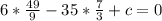 6* \frac{49}{9} -35* \frac{7}{3} +c=0