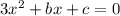 3x^2+bx+c=0