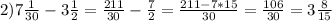 2)7 \frac{1}{30}-3 \frac{1}{2}= \frac{211}{30}- \frac{7}{2}= \frac{211-7*15}{30}= \frac{106}{30} = 3 \frac{8}{15}