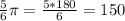 \frac{5}{6} \pi = \frac{5*180}{6}=150