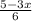 \frac{5-3x}{6}