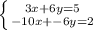 \left \{ {{3x+6y=5} \atop {-10x+-6y=2}} \right.