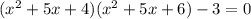 (x^2+5x+4)(x^2+5x+6)-3=0