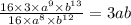 \frac{16 \times 3 \times {a}^{9} \times {b}^{13} }{16 \times {a}^{8} \times {b}^{12} } = 3ab