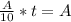 \frac{A}{10} *t=A