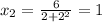 x_2=\frac{6}{2+2^2}=1