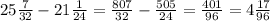 25\frac{7}{32} - 21 \frac{1}{24} = \frac{807}{32} - \frac{505}{24} = \frac{401}{96} = 4 \frac{17}{96}