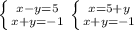 \left \{ {{x-y=5} \atop {x+y=-1}} \right. &#10; \left \{ {{x=5+y} \atop {x+y=-1}} \right.