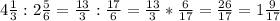 4 \frac{1}{3} : 2 \frac{5}{6} = \frac{13}{3} : \frac{17}{6} = \frac{13}{3} * \frac{6}{17} = \frac{26}{17} =1 \frac{9}{17}