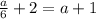 \frac{a}{6}+2=a+1