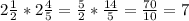 2 \frac{1}{2} *2 \frac{4}{5} = \frac{5}{2} * \frac{14}{5} = \frac{70}{10} =7