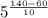 5^{ \frac{140-60}{10} }