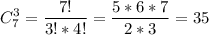 \displaystyle C_{7}^3= \frac{7!}{3!*4!}= \frac{5*6*7}{2*3}=35