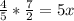 \frac{4}{5} * \frac{7}{2} =5x