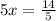 5x= \frac{14}{5}