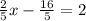 \frac{2}{5} x- \frac{16}{5} =2